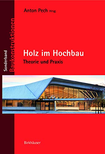 Holz im Hochbau: Theorie und Praxis (Baukonstruktionen, SB) von Birkhauser