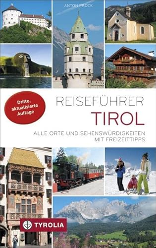 Reiseführer Tirol: Alle Orte und Sehenswürdigkeiten in Nord- und Osttirol. Mit Freizeittipps Reiseführer Tirol: Alle Orte und Sehenswürdigkeiten in Nord- und Osttirol. Mit Freizeittipps