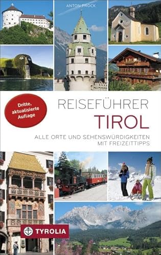 Reiseführer Tirol: Alle Orte und Sehenswürdigkeiten in Nord- und Osttirol. Mit Freizeittipps: Alle Orte und Sehenswürdigkeiten mit Freizeittipps