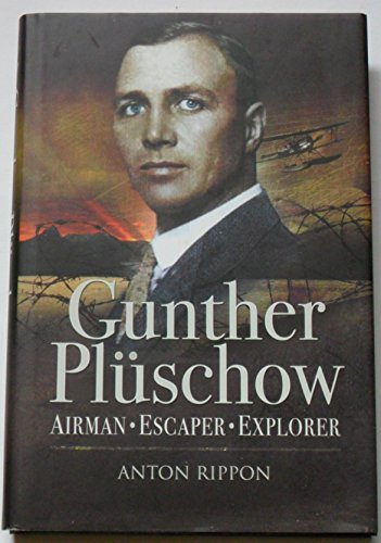 Gunther Pluschow: Airman, Escaper, Explorer