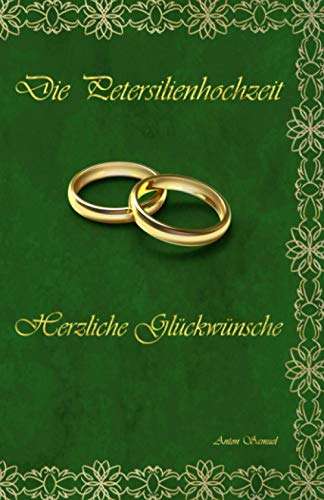 Die Petersilienhochzeit: Herzliche Glückwünsche von Independently published