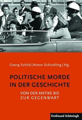Politische Morde in der Geschichte. Von der Antike bis zur Gegenwart von Ferdinand Schöningh