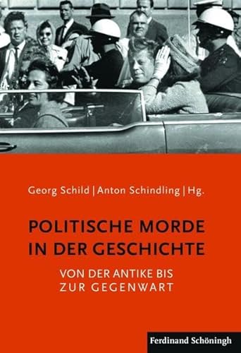 Politische Morde in der Geschichte. Von der Antike bis zur Gegenwart