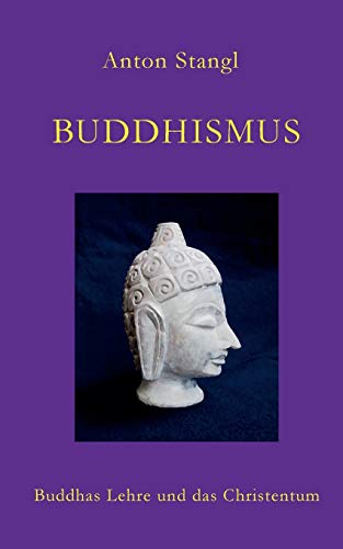 Buddhismus: Buddhas Lehre und das Christentum von Books on Demand