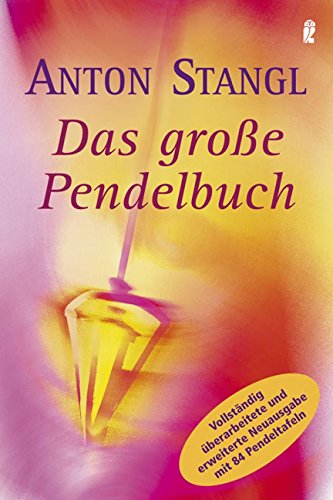 Das große Pendelbuch: Persönlichkeit, Gesundheit und erfülltes Leben von Ullstein Taschenbuchvlg.