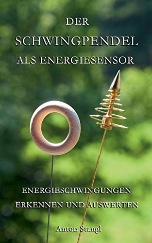 Der Schwingpendel als Energiesensor: Energieschwingungen erkennen und auswerten von Books on Demand
