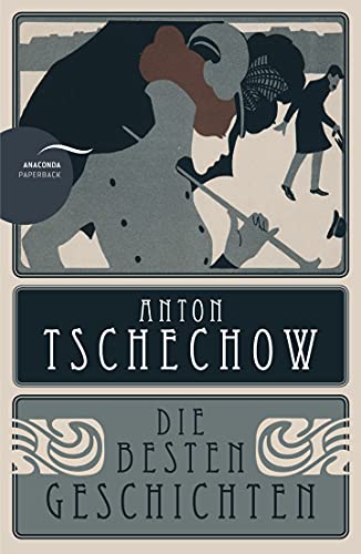 Anton Tschechow - Die besten Geschichten: Mit einer Einführung in Leben und Werk von ANACONDA