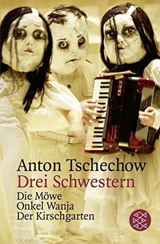 Drei Schwestern und andere Dramen: »Die Möwe«,»Onkel Wanja«,»Drei Schwestern«,»Der Kirschgarten« Drei Schwestern und andere Dramen: »Die Möwe«,»Onkel Wanja«,»Drei Schwestern«,»Der Kirschgarten«