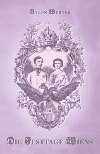 Die Festtage Wiens: Die Hochzeit von Elisabeth und Franz Joseph (Sissi Reihe, Band 25)