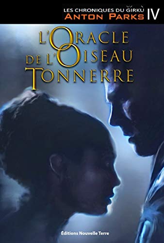 Chroniques du Girku (les), T. 4 :l'Oracle de l'Oiseau Tonnerre