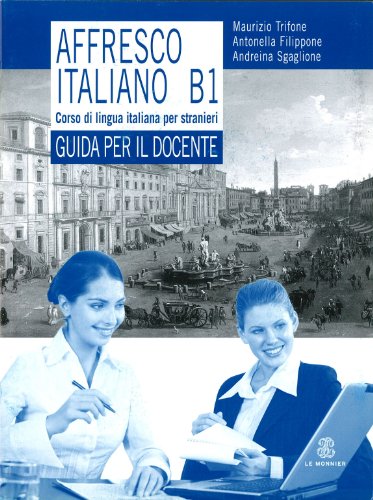 Affresco italiano B1. Corso di lingua italiana per stranieri. Guida per l'insegnante von Mondadori Education