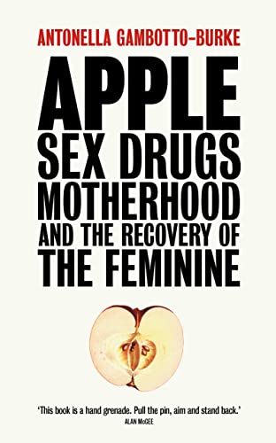 Apple: Sex, Drugs, Motherhood and the Recovery of the Feminine von Pinter & Martin
