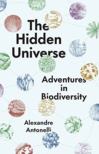 The Hidden Universe: Adventures in Biodiversity von University of Chicago Press