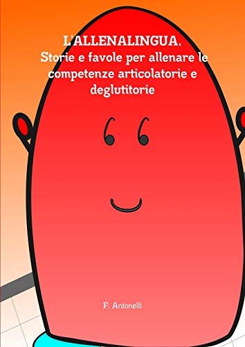 L'Allenalingua. Storie e favole per allenare le competenze articolatorie e deglutitorie von Lulu