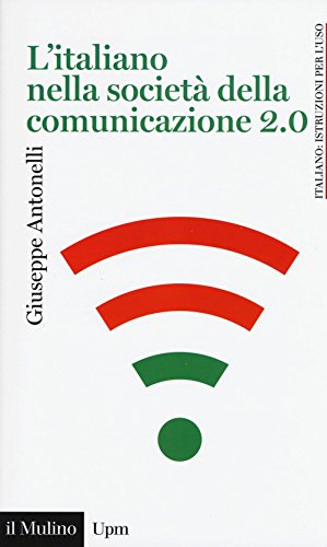 L'italiano nella società della comunicazione 2.0 (Universale paperbacks Il Mulino, Band 513) von Il Mulino