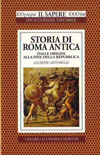 Storia di Roma antica dalle origini alla fine della Repubblica (Il sapere)