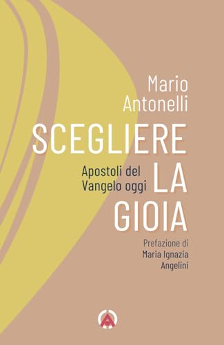 Scegliere la gioia. Apostoli del Vangelo oggi (Sentieri di luce) von Centro Ambrosiano