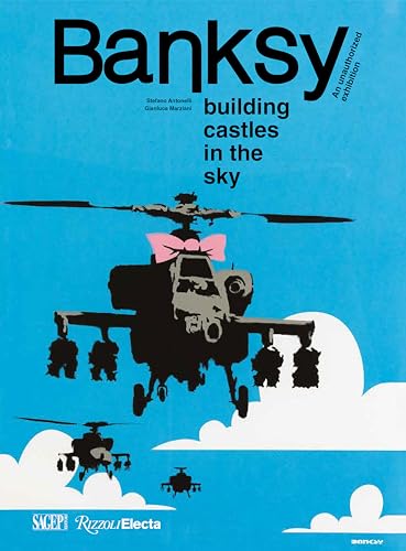 Banksy: Building Castles in the Sky: An Unauthorized Exhibition