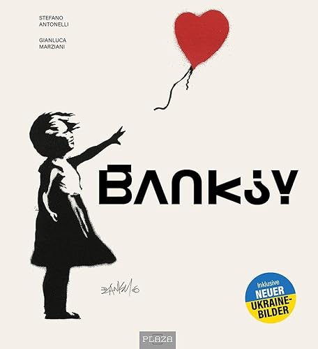 Banksy - Die Kunst der Straße im großen Bildband: Eine einzigartige Timeline seiner Werke in aktualisierter Neuauflage von PLAZA