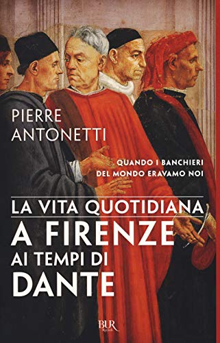 La vita quotidiana a Firenze ai tempi di Dante (BUR Vite quotidiane) von Rizzoli
