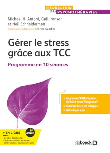 Gérer le stress grâce aux TCC: Programme en 10 séances von DE BOECK SUP