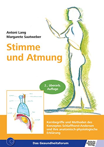 Stimme und Atmung: Kernbegriffe und Methoden des Konzeptes Schlaffhorst-Andersen und ihre anatomisch-physiologische Erklärung