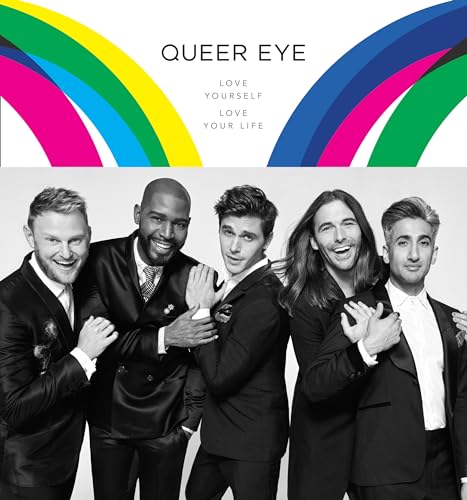 Queer Eye: Love Yourself. Love Your Life. Queer Eye: Love Yourself. Love Your Life. von Clarkson Potter
