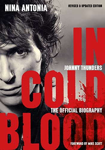 Johnny Thunders: In Cold Blood; The Official Biography