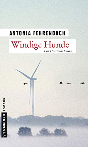 Windige Hunde: Franziskas zweiter Fall (Kriminalromane im GMEINER-Verlag): Ein Holstein-Krimi. Franziskas zweiter Fall von Gmeiner-Verlag