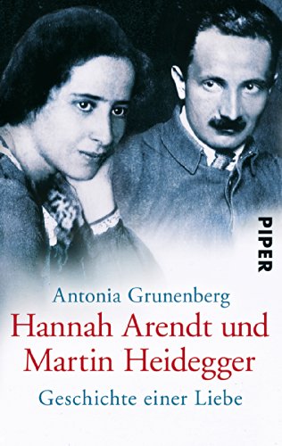 Hannah Arendt und Martin Heidegger: Geschichte einer Liebe von Piper Verlag GmbH