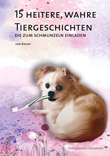 15 HEITERE, WAHRE TIERGESCHICHTEN: Die zum Schmunzeln einladen