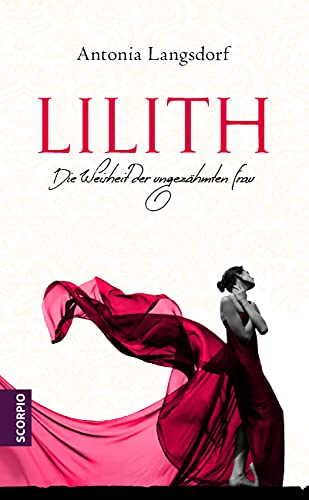 Lilith: Die Weisheit der ungezähmten Frau von Scorpio Verlag