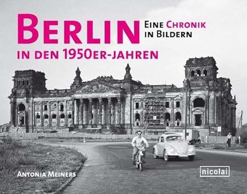 Berlin in den 1950er Jahren: Eine Chronik in Bildern
