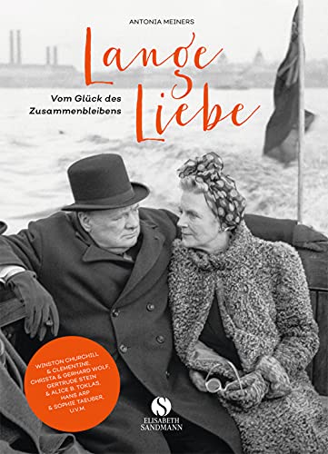 Lange Liebe - Vom Glück des Zusammenbleibens: Geschichten von Seelenverwandtschaft und Zweisamkeit von Sandmann, Elisabeth