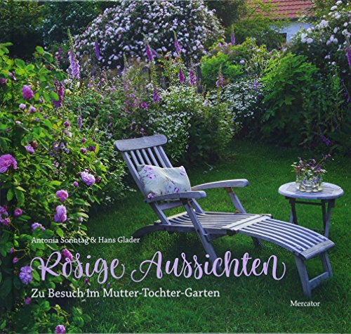 Rosige Aussichten: Zu Besuch im Mutter-Tochter-Garten von Mercator-Verlag