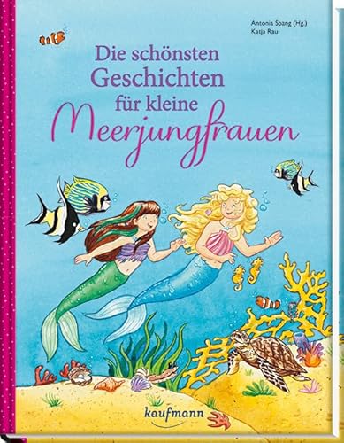 Die schönsten Geschichten für kleine Meerjungfrauen (Das Vorlesebuch mit verschiedenen Geschichten für Kinder ab 5 Jahren)