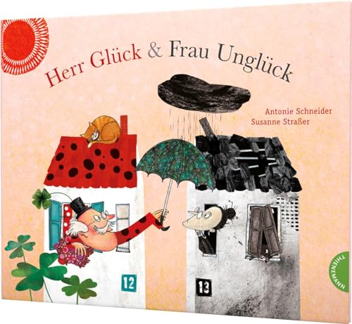 Herr Glück und Frau Unglück: Ein Bilderbuch über das Glücklichsein