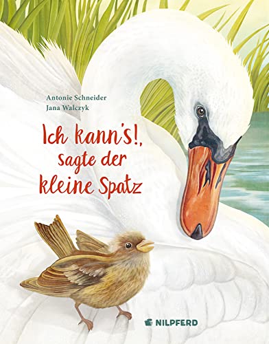 Ich kann's, sagte der kleine Spatz: Bilderbuch