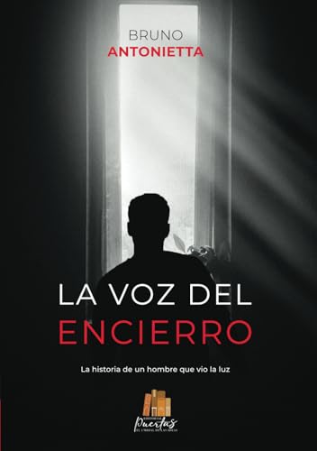 La voz del encierro: La historia de un hombre que vio la luz von Editorial Puertas
