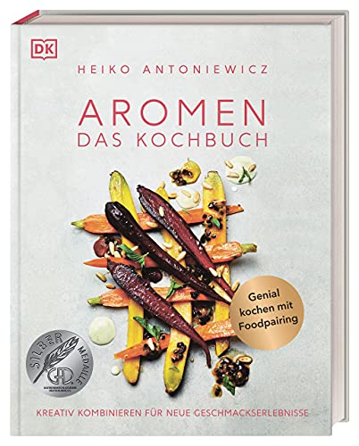 Aromen – Das Kochbuch: Kreativ kombinieren für neue Geschmackserlebnisse. Genial kochen mit Foodpairing von DK