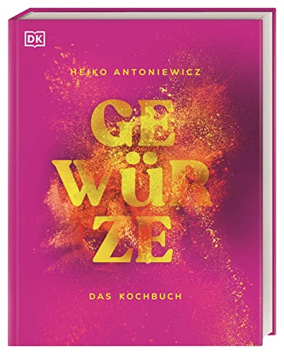 Gewürze – Das Kochbuch: DAS Kochbuch rund um Gewürze mit mehr als 75 Rezepten vom Spitzenkoch Gewürze – Das Kochbuch: DAS Kochbuch rund um Gewürze mit mehr als 75 Rezepten vom Spitzenkoch von DK