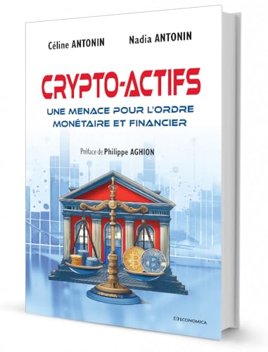 Crypto-actifs: Une menace pour l’ordre monétaire et financier Crypto-actifs: Une menace pour l’ordre monétaire et financier von Economica