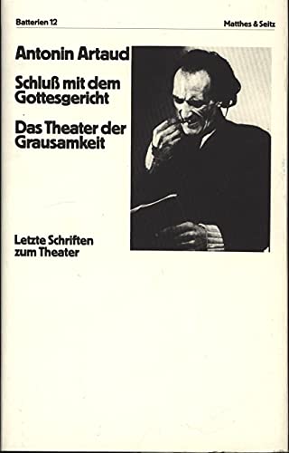 Schluß mit dem Gottesgericht. Das Theater der Grausamkeit: Letzte Schriften zum Theater