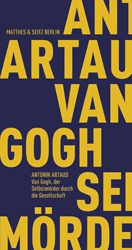 Van Gogh, der Selbstmörder durch die Gesellschaft: Mit e. Interview Jean Marabinis m. Antonin Artaud (Fröhliche Wissenschaft)