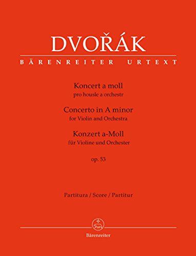 Konzert für Violine und Orchester a-Moll op. 53. Partitur, BÄRENREITER URTEXT Konzert für Violine und Orchester a-Moll op. 53. Partitur, BÄRENREITER URTEXT