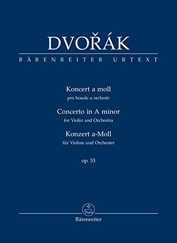 Konzert für Violine und Orchester a-Moll op. 53. Studienpartitur, Urtextausgabe. BÄRENREITER URTEXT Konzert für Violine und Orchester a-Moll op. 53. Studienpartitur, Urtextausgabe. BÄRENREITER URTEXT