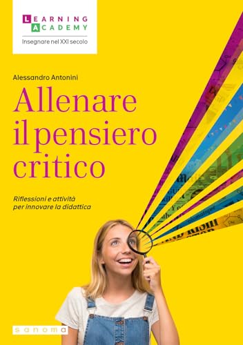 Allenare il pensiero critico. Riflessioni e attività per innovare la didattica (Insegnare nel XXI secolo) von Sanoma