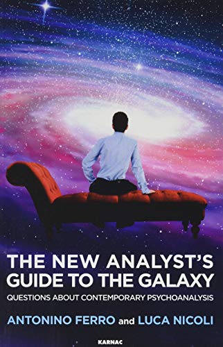 The New Analyst's Guide to the Galaxy: Questions about Contemporary Psychoanalysis von Routledge