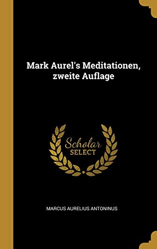 Mark Aurel's Meditationen, zweite Auflage von Wentworth Press