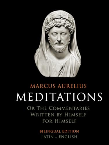 Meditations (Bilingual Edition Latin-English): or the Commentaries written by himself for himself von Independently published